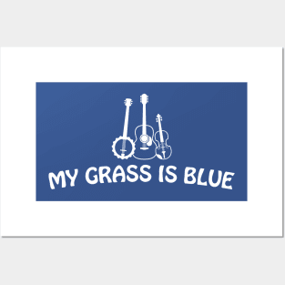 My Grass is Blue - white text Posters and Art